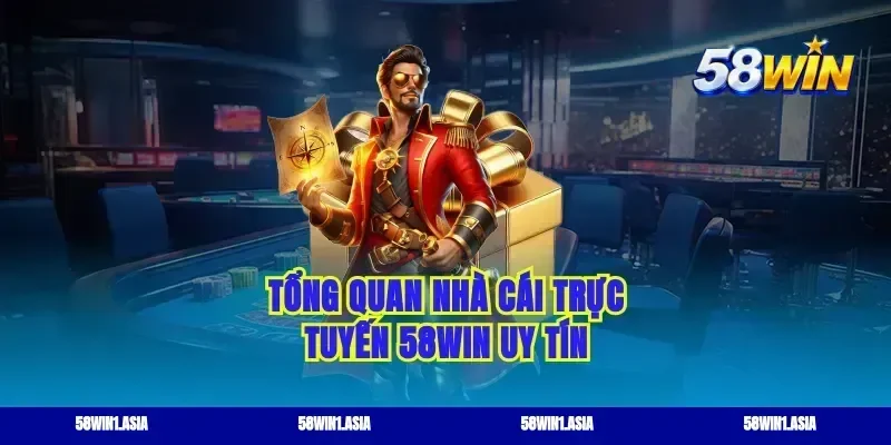 Tổng quan nhà cái trực tuyến 58win uy tín