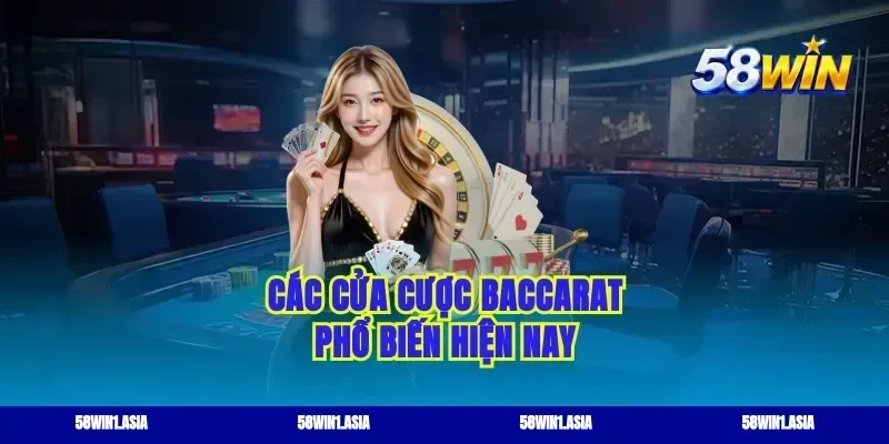 Các cửa cược baccarat phổ biến hiện nay