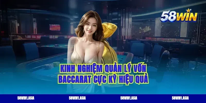 Kinh nghiệm quản lý vốn baccarat cực kỳ hiệu quả