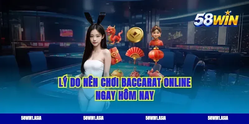 Lý do nên chơi baccarat online ngay hôm nay