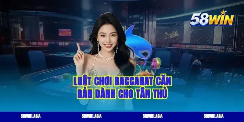 Luật chơi baccarat căn bản dành cho tân thủ