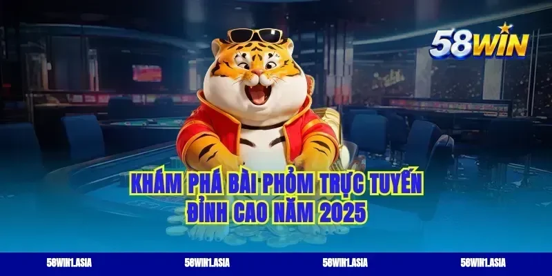 Khám phá bài phỏm trực tuyến đỉnh cao năm 2025