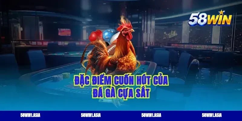 Đặc điểm cuốn hút của đá gà cựa sắt