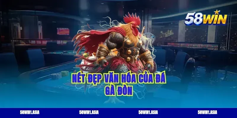 Nét đẹp văn hóa của đá gà đòn
