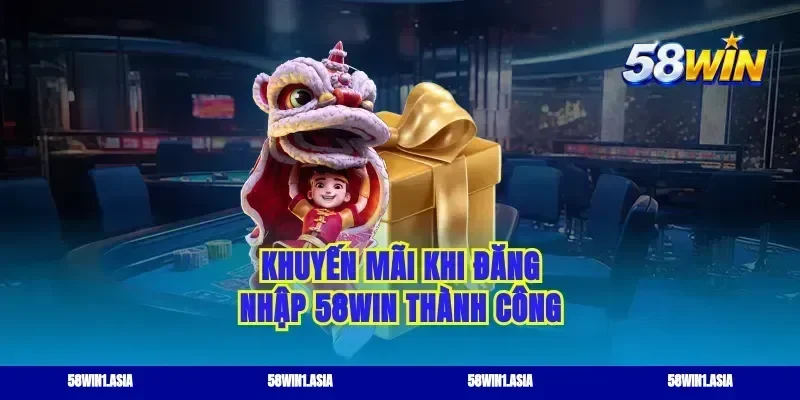 Khuyến mãi khi đăng nhập 58WIN thành công