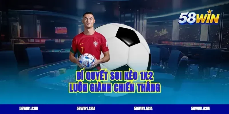 Bí quyết soi kèo 1x2 luôn giành chiến thắng
