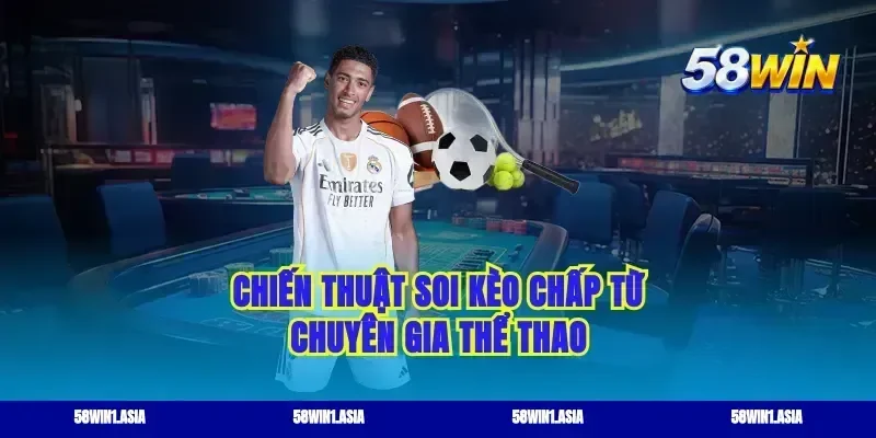 Chiến thuật soi kèo chấp từ chuyên gia thể thao