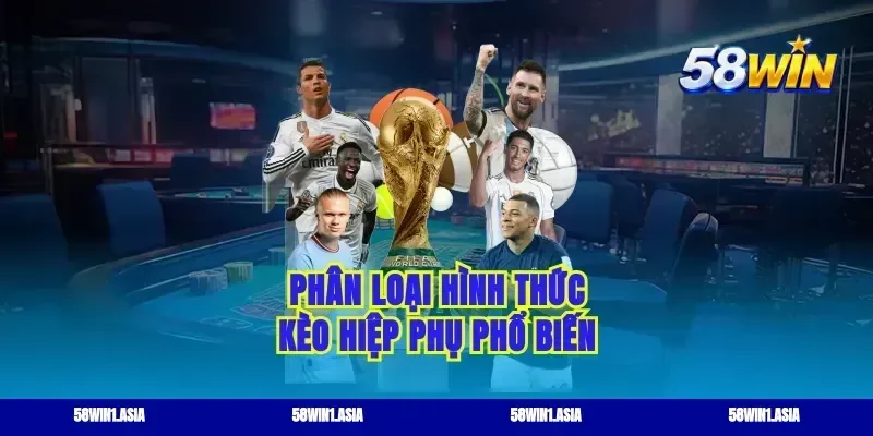Phân loại hình thức kèo hiệp phụ phổ biến