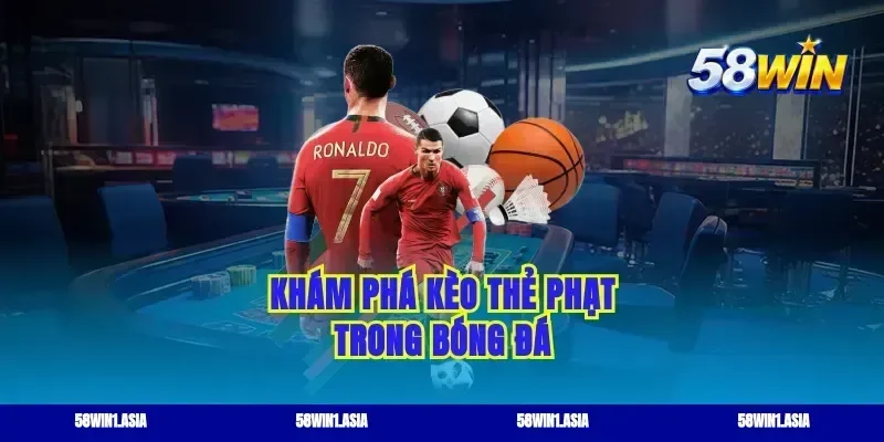 Khám phá kèo thẻ phạt trong bóng đá