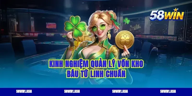 Kinh nghiệm quản lý vốn kho báu tứ linh chuẩn