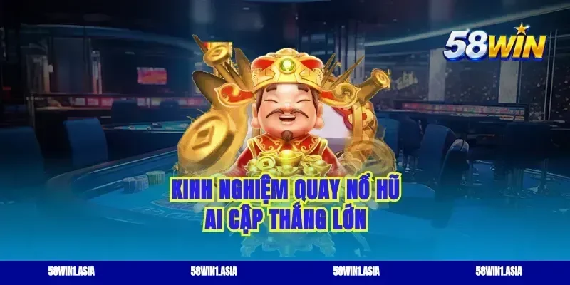 Kinh nghiệm quay nổ hũ Ai Cập thắng lớn