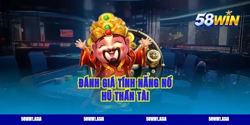 Đánh giá tính năng nổ hũ thần tài
