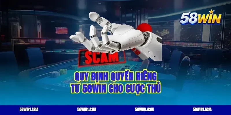 Quy định quyền riêng tư 58WIN cho cược thủ