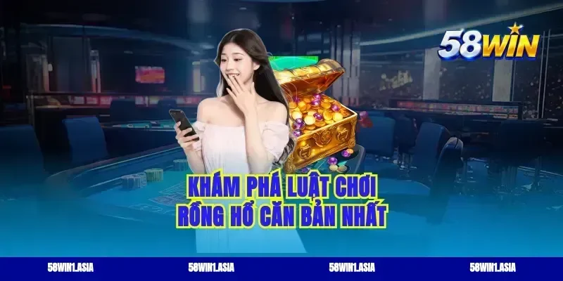 Khám phá luật chơi rồng hổ căn bản nhất