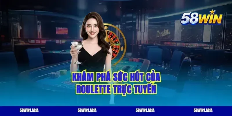 Khám phá sức hút của roulette trực tuyến