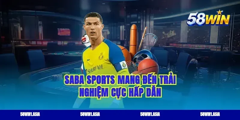 Saba sports mang đến trải nghiệm cực hấp dẫn