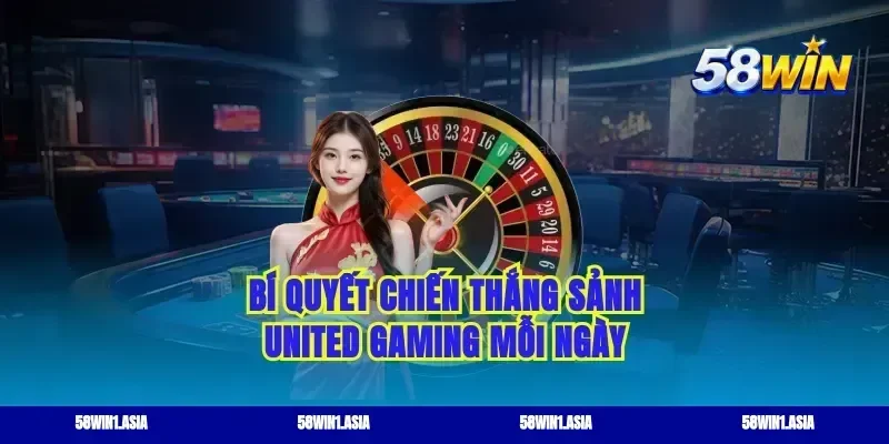 Bí quyết chiến thắng sảnh United gaming mỗi ngày