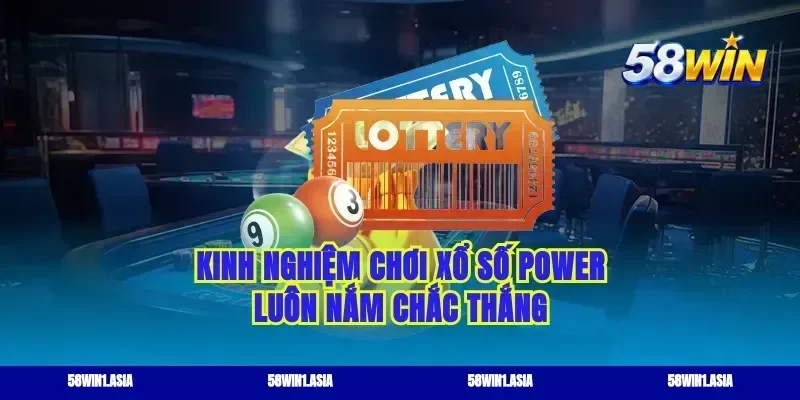 Kinh nghiệm chơi xổ số power luôn nắm chắc thắng
