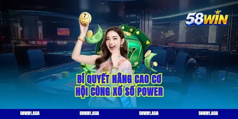 Bí quyết nâng cao cơ hội cùng xổ số power