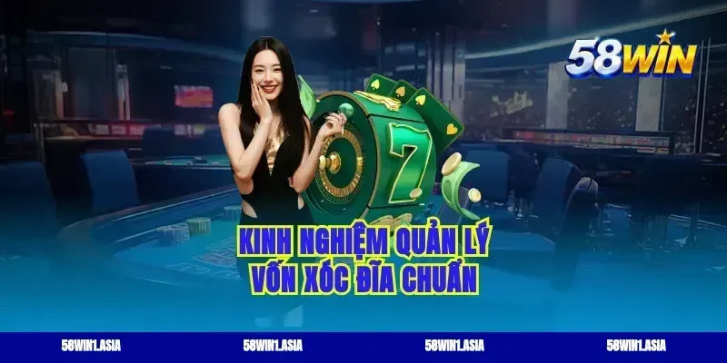 Kinh nghiệm quản lý vốn xóc đĩa chuẩn